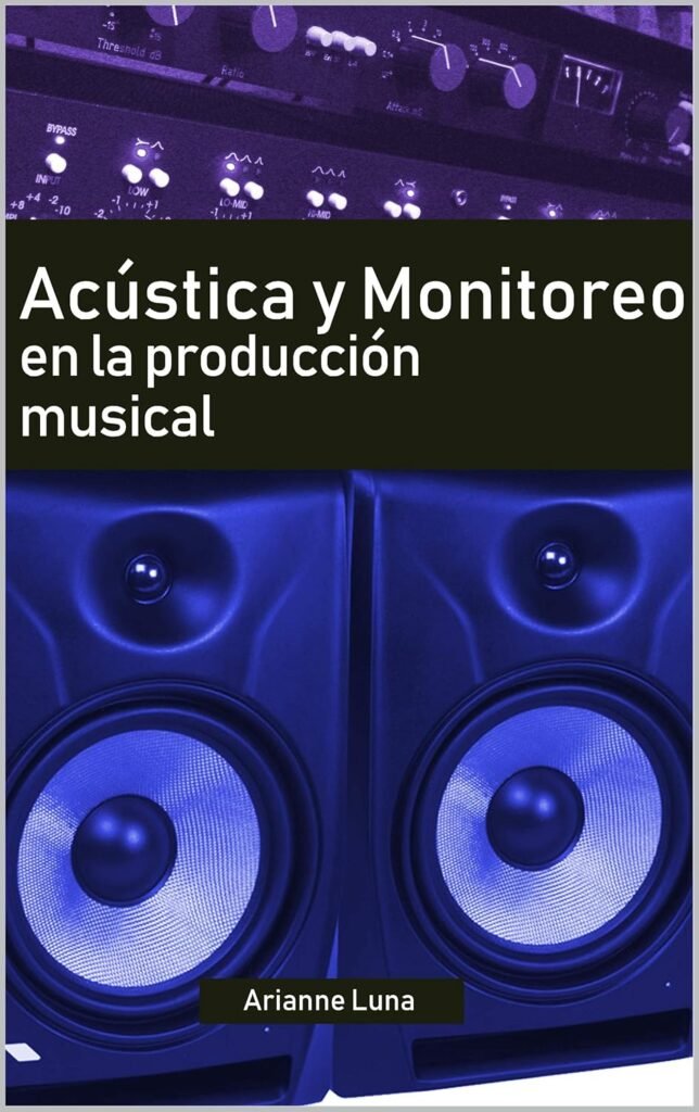 Acústica y Monitoreo en la Producción Musical