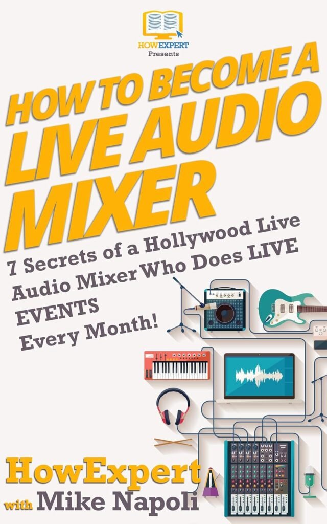 How to Become a Live Audio Mixer: 7 Secrets of a Hollywood Live Audio Mixer Who Does Live Events Every Month!