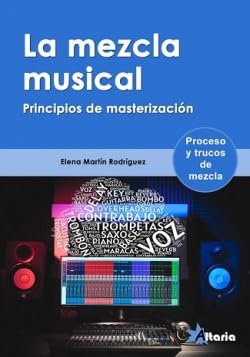 LA MEZCLA MUSICAL: PRINCIPIOS DE MASTERIZACION