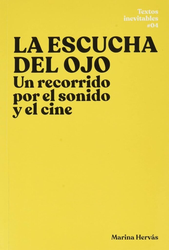 La escucha del ojo: Un recorrido por el sonido y el cine: 4