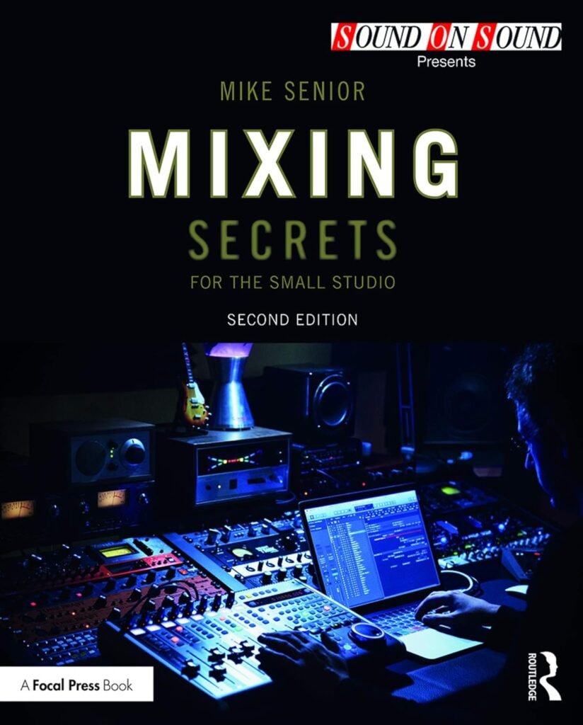 Mixing Secrets for the Small Studio (Sound On Sound Presents...) (English Edition)