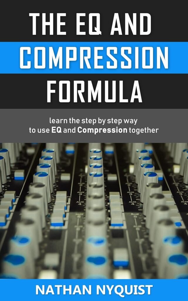 The EQ and Compression Formula: Learn the step by step way to use EQ and Compression together