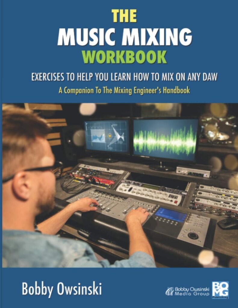 The Music Mixing Workbook: Exercises To Help You Learn How To Mix On Any DAW